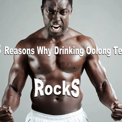  8 Reasons Why Drinking Oolong Tea Rocks