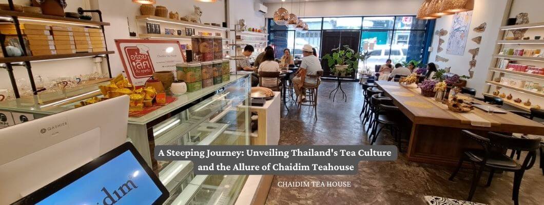 A Steeping Journey: Unveiling Thailand's Tea Culture and the Allure of Chaidim Teahouse